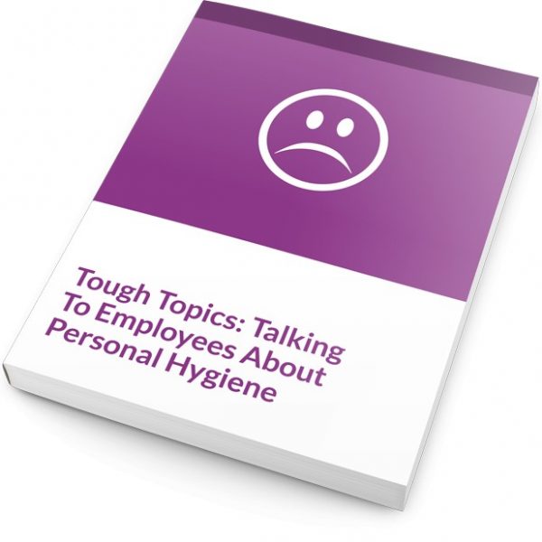 Tough Topics Talking to Employees about Personal Hygiene